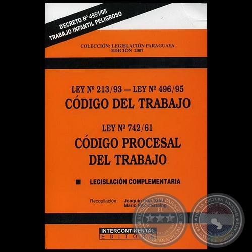 CÓDIGO DEL TRABAJO LEY Nº 213/93 LEY Nº 496-95 - Recopilación: JOAQUÍN IRÚN GRAU / MARIO PAZ CASTAING - Año 2007